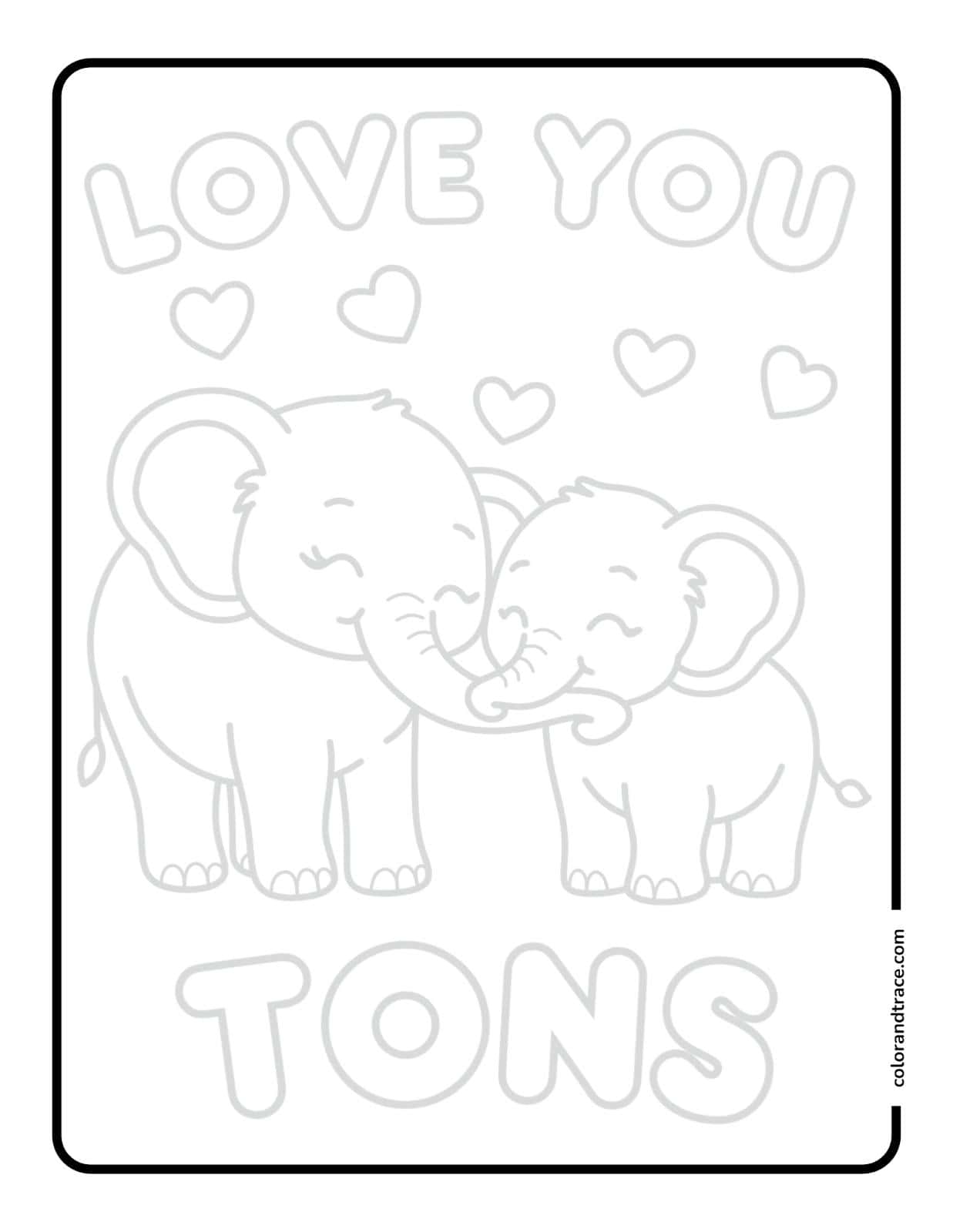 Black-and-white tracing page showing two smiling elephants touching trunks beneath hearts and the words “LOVE YOU TONS,” framed by a rounded rectangle.