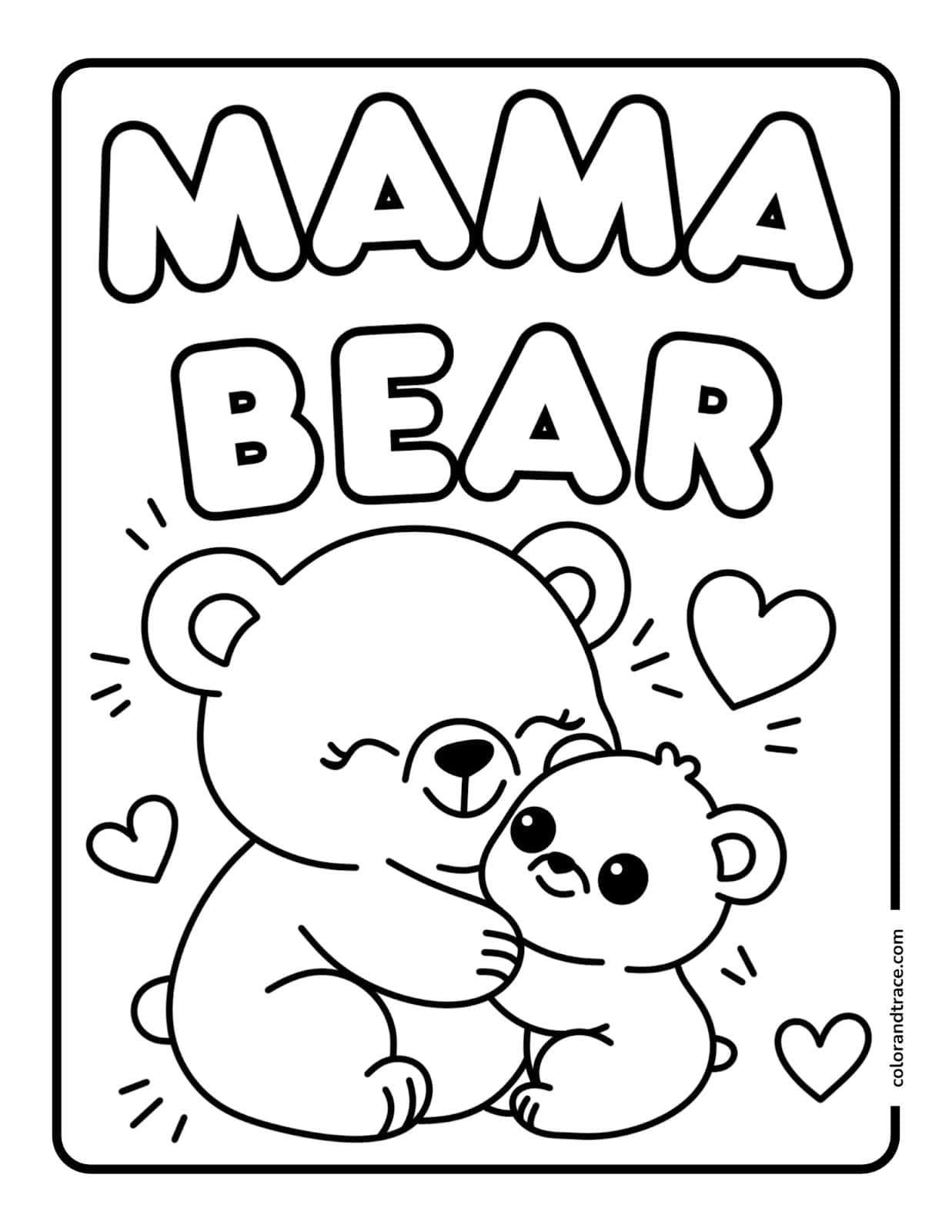 Black-and-white coloring page showing a large mama bear hugging a smaller baby bear with bold text 'MAMA BEAR' and scattered heart shapes.
