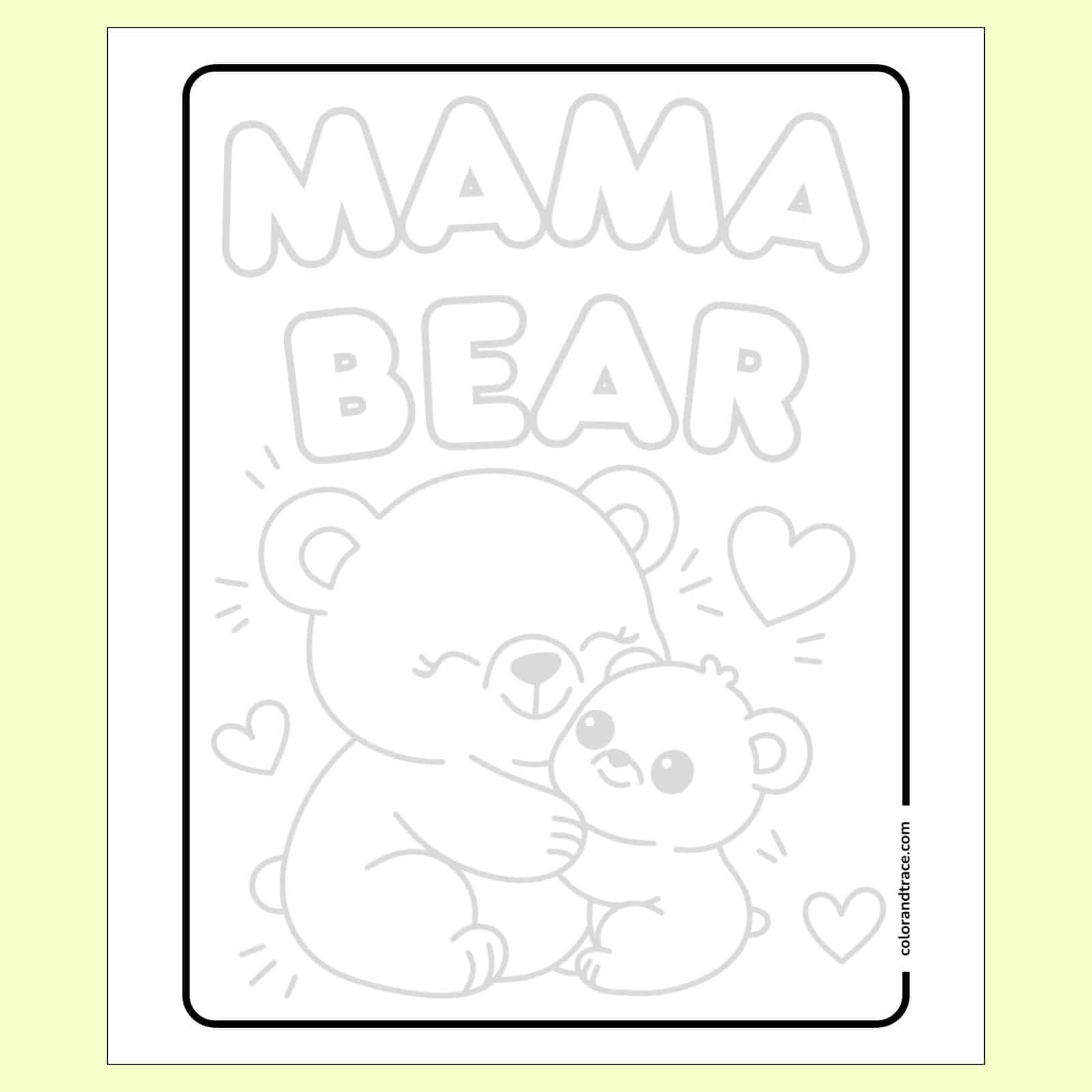 tracing page on a pale background showing a large mother bear hugging a smaller baby bear with the heading "MAMA BEAR" and scattered hearts.