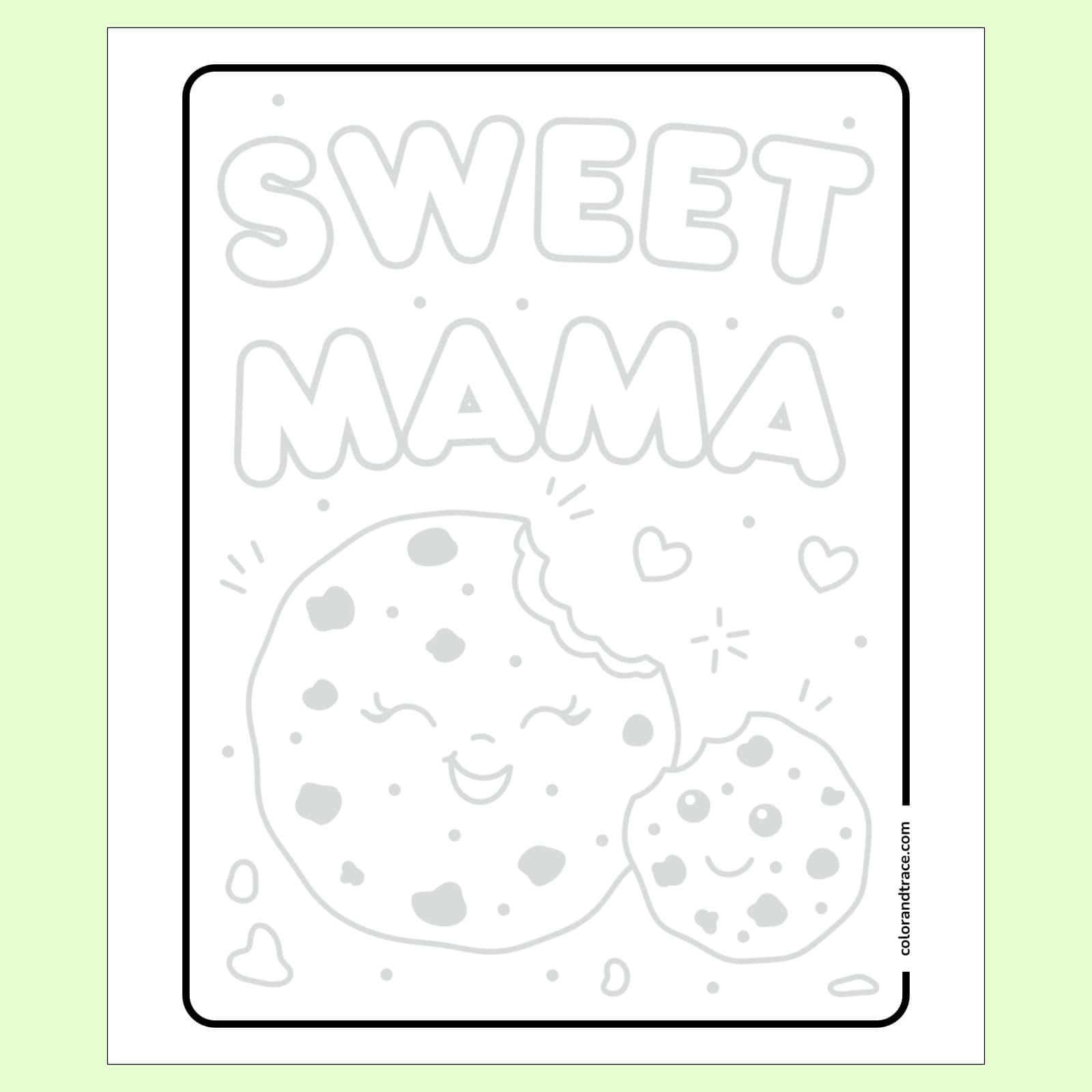 tracing page on a light green background: Black-and-white tracing page titled “SWEET MAMA” showing two smiling chocolate-chip cookies, one larger with a bite taken out, surrounded by hearts and crumbs.
