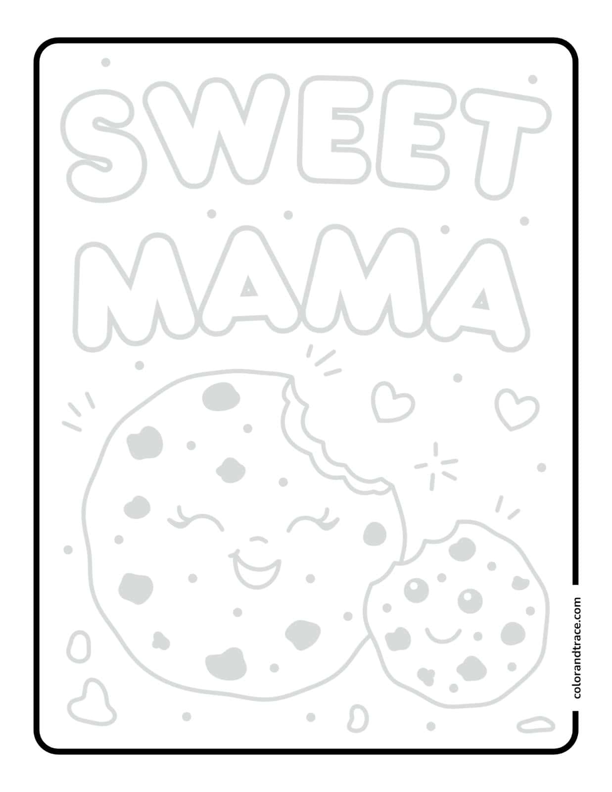 Black-and-white tracing page titled “SWEET MAMA” showing two smiling chocolate-chip cookies, one larger with a bite taken out, surrounded by hearts and crumbs.